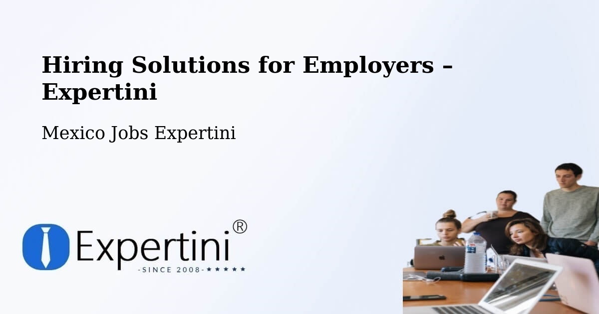 Hiring Solutions for Employers in Mapimí - Mapimí, Mexico Jobs Expertini