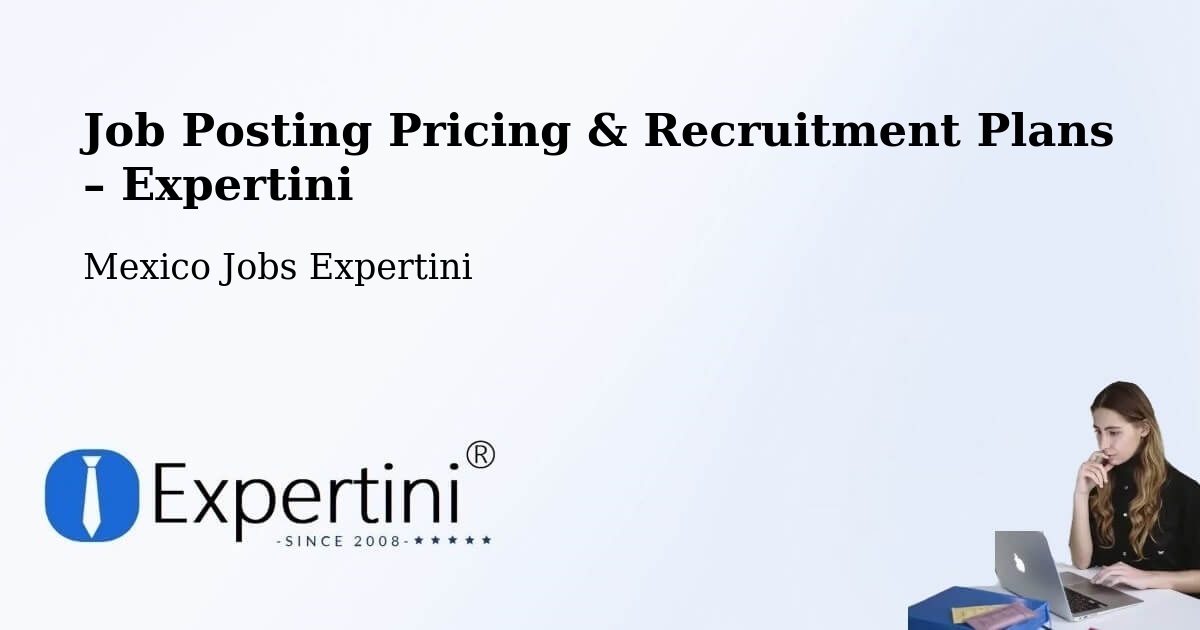 Job Posting Pricing & Recruitment Plans – Mapimí - Mapimí, Mexico Jobs Expertini